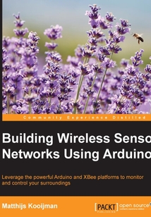 Building Wireless Sensor Networks Using Arduino