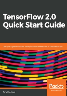 TensorFlow 2.0 Quick Start Guide