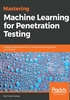 Mastering Machine Learning for Penetration Testing