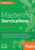 Mastering ServiceNow（Second Edition）