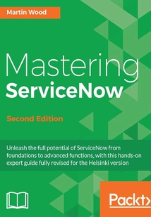 Mastering ServiceNow(Second Edition)