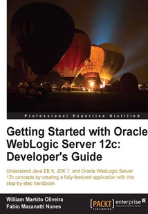 Getting Started with Oracle WebLogic Server 12c:Developer’s Guide
