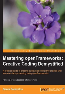 Mastering openFrameworks:Creative Coding Demystified