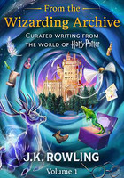 From the Wizarding Archive (Volume 1)-Curated Writing from the World of Harry Potter在线阅读