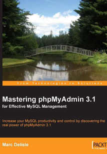 Mastering phpMyAdmin 3.1 for Effective MySQL Management