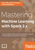 Mastering Machine Learning with Spark 2.x