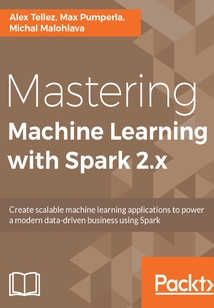Mastering Machine Learning with Spark 2.x