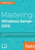 Mastering Windows Server 2016