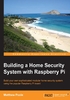 Building a Home Security System with Raspberry Pi