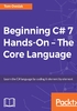 Beginning C# 7 Hands-On：The Core Language