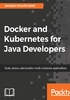 Docker and Kubernetes for Java Developers