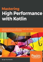 Mastering High Performance with Kotlin在線閱讀
