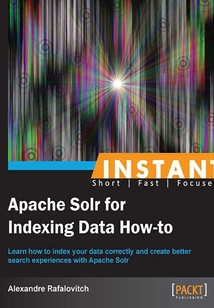 INSTANT Apache Solr for Indexing Data How-to