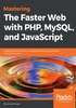 Mastering The Faster Web with PHP，MySQL，and JavaScript