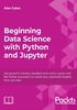 Beginning Data Science with Python and Jupyter