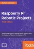 Raspberry Pi Robotic Projects（Third Edition）