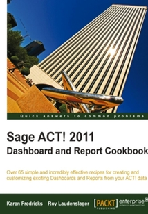 Sage ACT! 2011 Dashboard and Report Cookbook