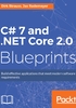 C# 7 and .NET Core 2.0 Blueprints