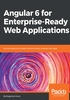 Angular 6 for Enterprise：Ready Web Applications