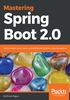 Mastering Spring Boot 2.0