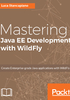 Mastering Java EE Development with WildFly