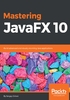 Mastering JavaFX 10