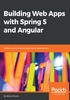 Building Web Apps with Spring 5 and Angular