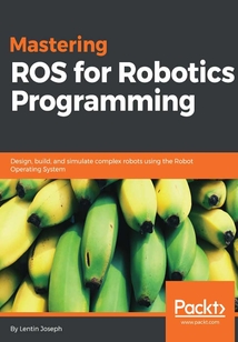 Mastering ROS for Robotics Programming