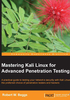 Mastering Kali Linux for Advanced Penetration Testing