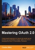 Mastering OAuth 2.0