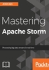 Mastering Apache Storm