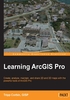 Learning ArcGIS Pro