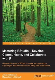 Mastering RStudio：Develop，Communicate，and Collaborate with R