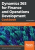 Dynamics 365 for Finance and Operations Development Cookbook（Fourth Edition）