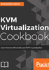 KVM Virtualization Cookbook