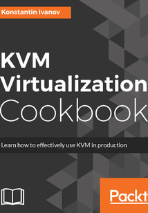 KVM Virtualization Cookbook