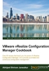 VMware vRealize Configuration Manager Cookbook