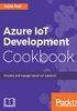 Azure IoT Development Cookbook