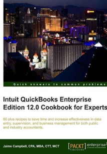 Intuit QuickBooks Enterprise Edition 12.0 Cookbook for Experts