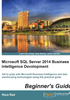 Microsoft SQL Server 2014 Business Intelligence Development Beginner’s Guide