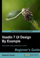 Vaadin 7 UI Design By Example：Beginner’s Guide在线阅读