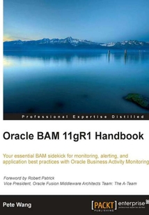 Oracle BAM 11gR1 Handbook