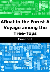 Afloat in the Forest: A Voyage among the Tree-Tops