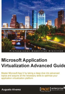 Microsoft Application Virtualization Advanced Guide