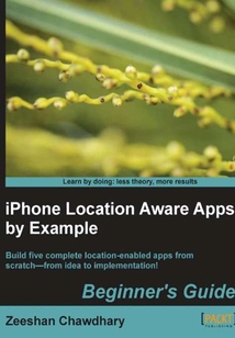iPhone Location Aware Apps by Example -Beginners Guide