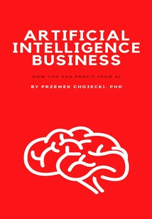 Artificial Intelligence Business:How you can profit from AI