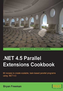 .NET 4.5 Parallel Extensions Cookbook