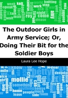 The Outdoor Girls in Army Service; Or, Doing Their Bit for the Soldier Boys在线阅读