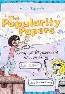 Words of (Questionable) Wisdom from Lydia Goldblatt and Julie Graham-Chang (The Popularity Papers #3)