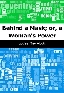 Behind a Mask; or, a Woman's Power